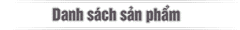 DanhSachSanPham-1.gif (2583 bytes)